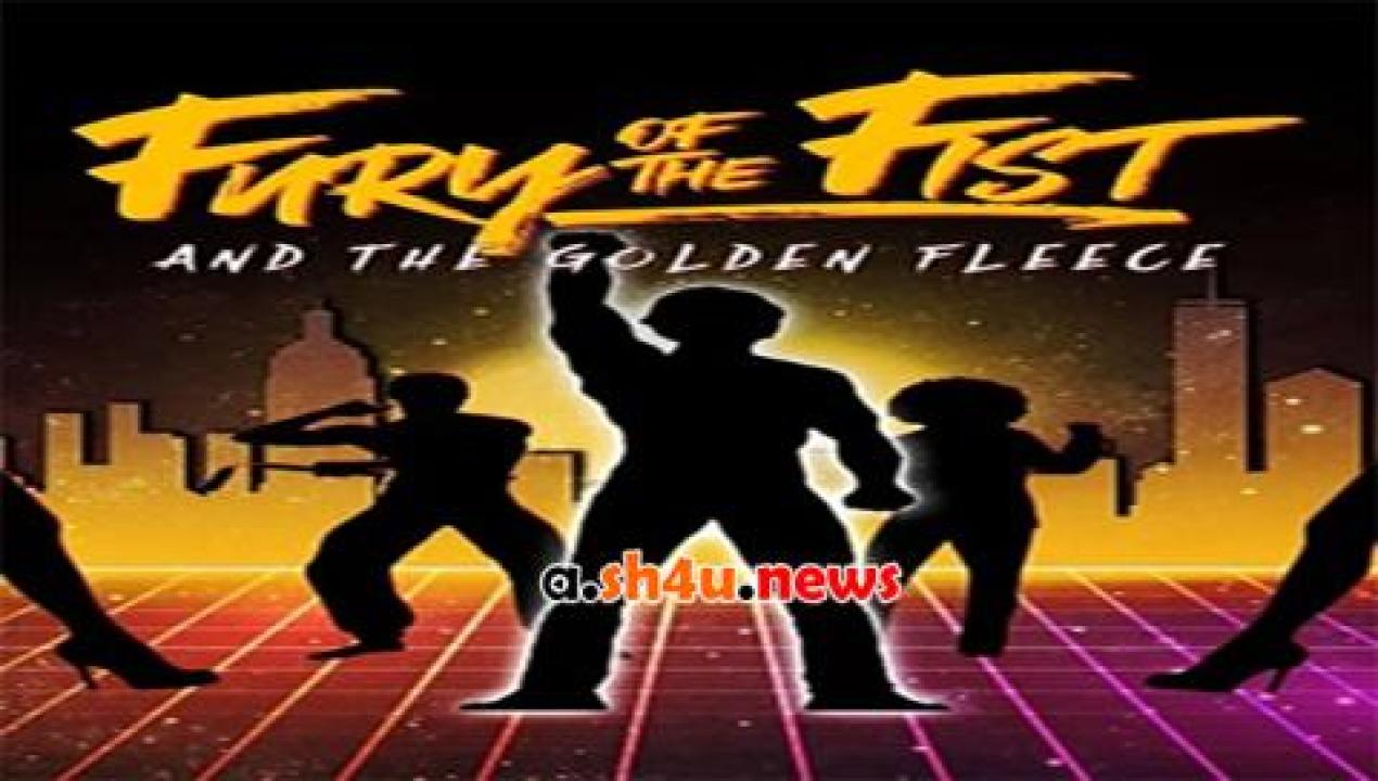 فيلم Fury of the Fist and the Golden Fleece 2018 مترجم - HD