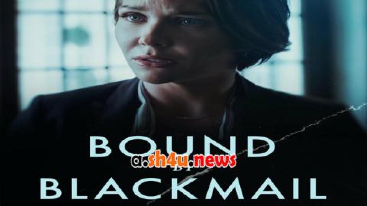 فيلم Bound by Blackmail 2022 مترجم - HD