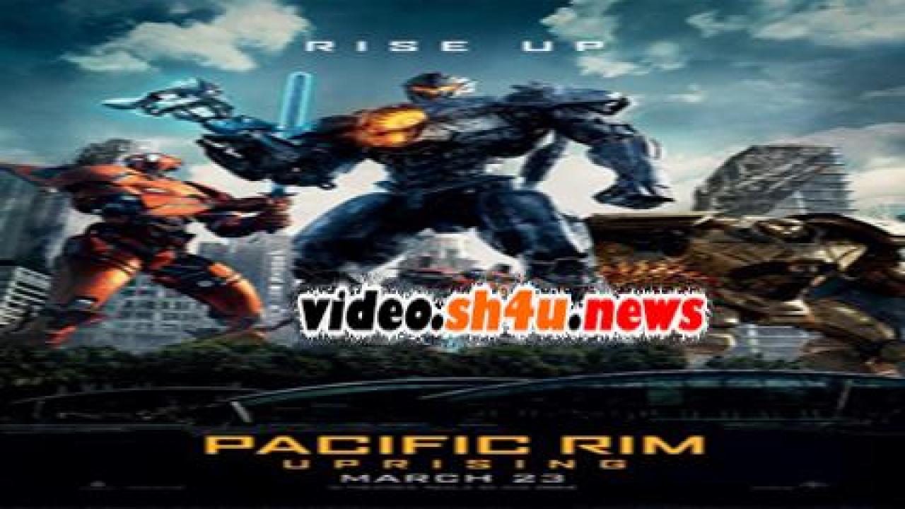 فيلم Pacific Rim: Uprising 2018 مترجم - HD