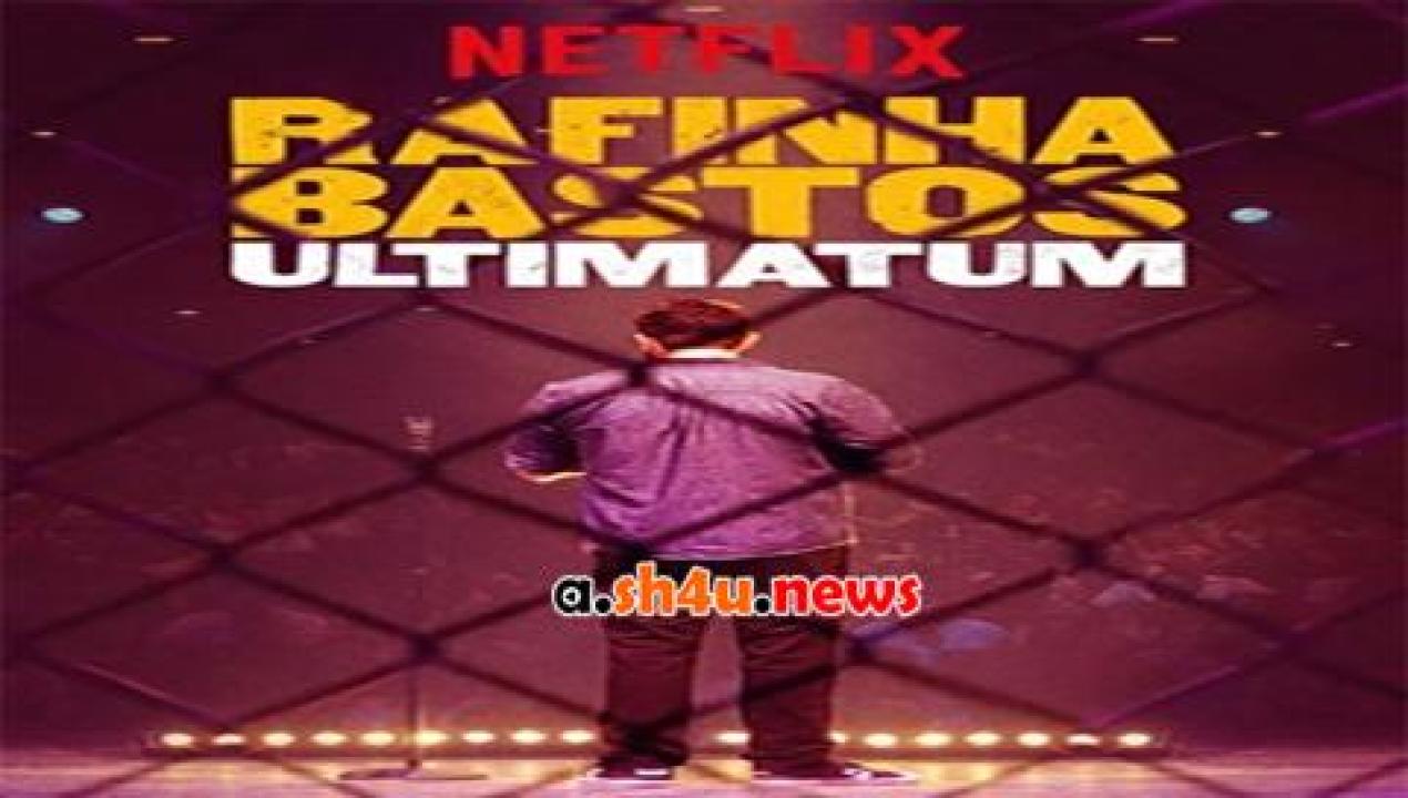 فيلم Rafinha Bastos Ultimatum 2018 مترجم - HD