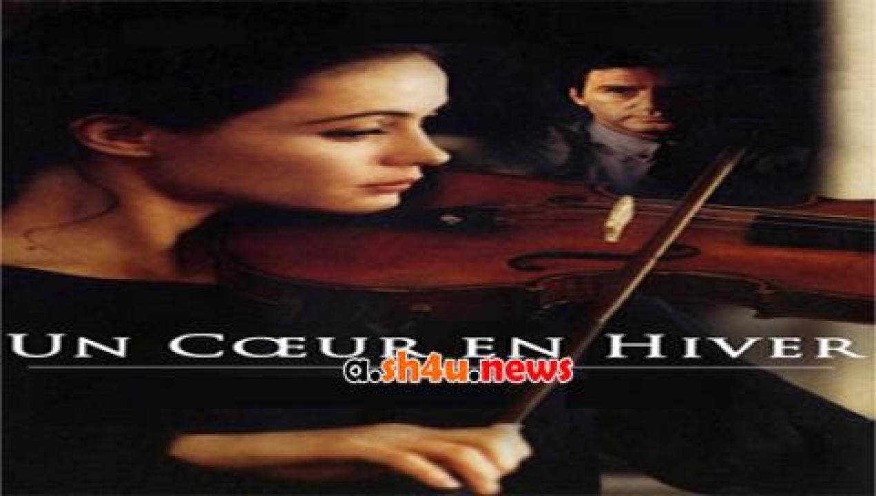 فيلم Un Coeur en Hiver 1992 مترجم - HD