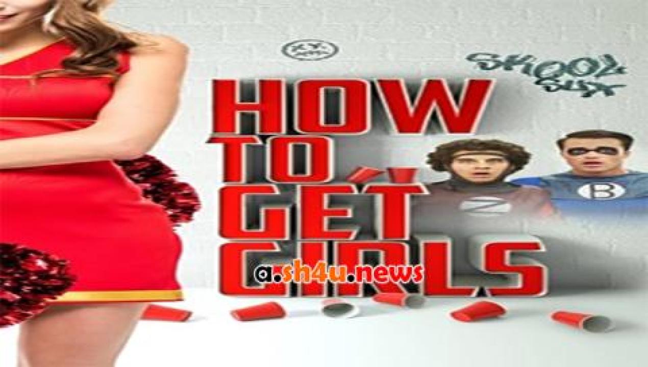 فيلم How to Get Girls 2017 مترجم - HD