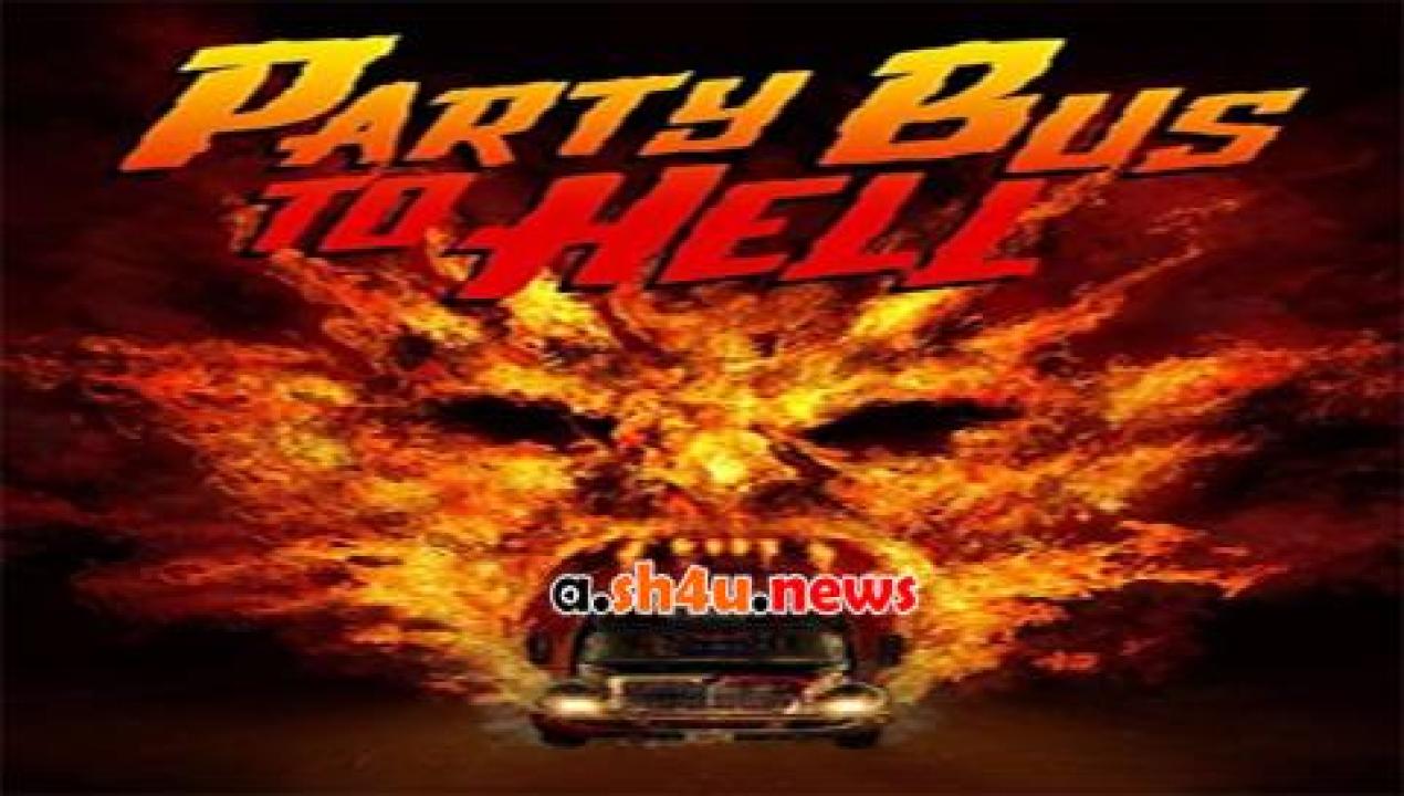 فيلم Party Bus to Hell 2017 مترجم - HD