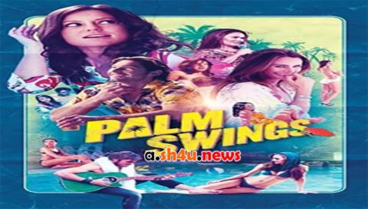 فيلم Palm Swings 2017 مترجم - HD