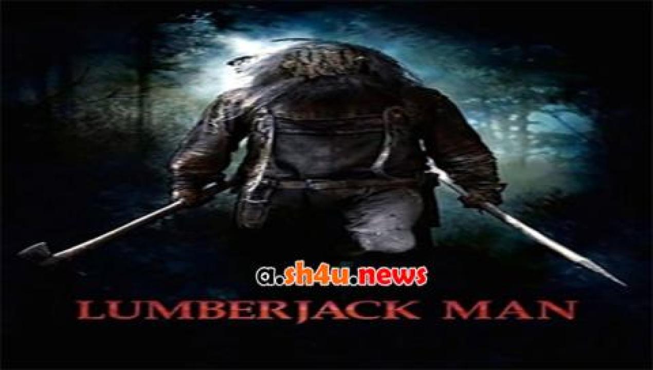 فيلم Lumberjack Man 2015 مترجم - HD