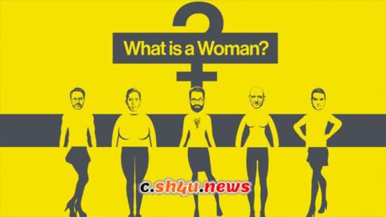 فيلم What Is a Woman? 2022 مترجم - HD