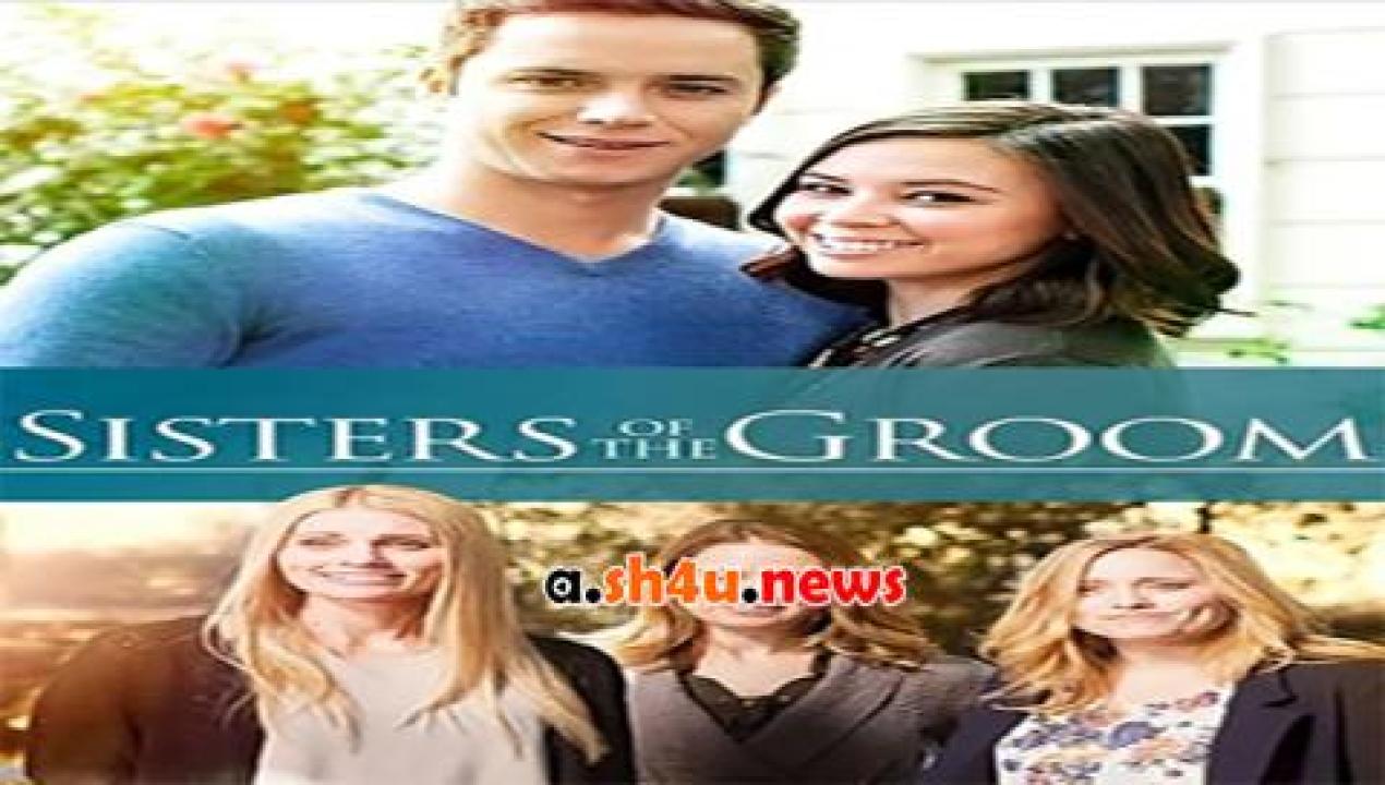 فيلم Sisters of the Groom 2016 مترجم - HD