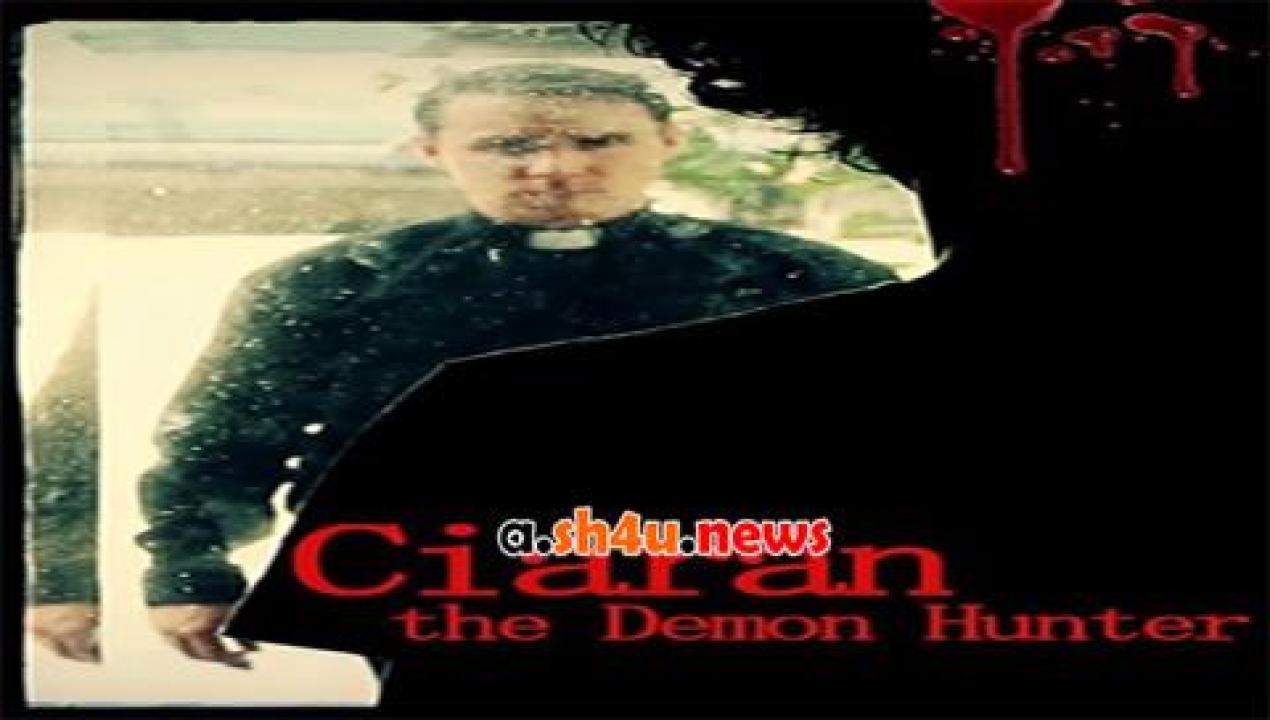 فيلم Ciaran the Demon Hunter 2016 مترجم - HD