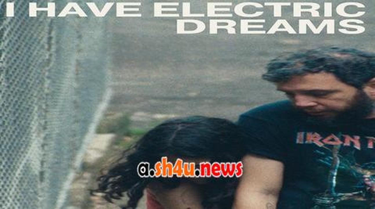 فيلم I Have Electric Dreams 2022 مترجم - HD