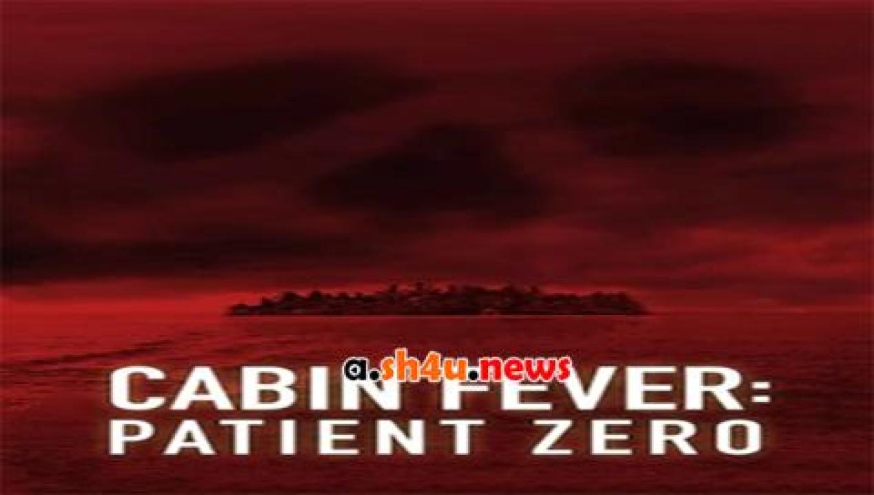 فيلم Cabin Fever 3 Patient Zero 2014 مترجم - HD