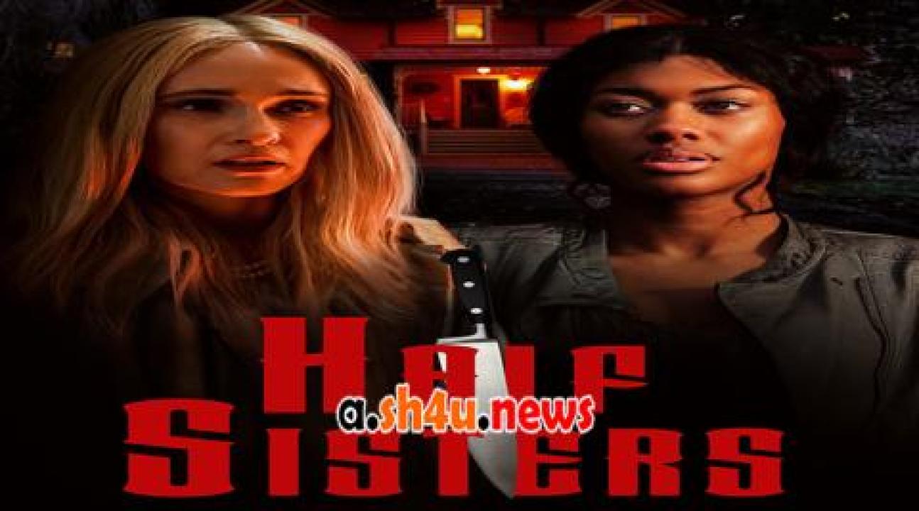 فيلم Half Sisters 2023 مترجم - HD