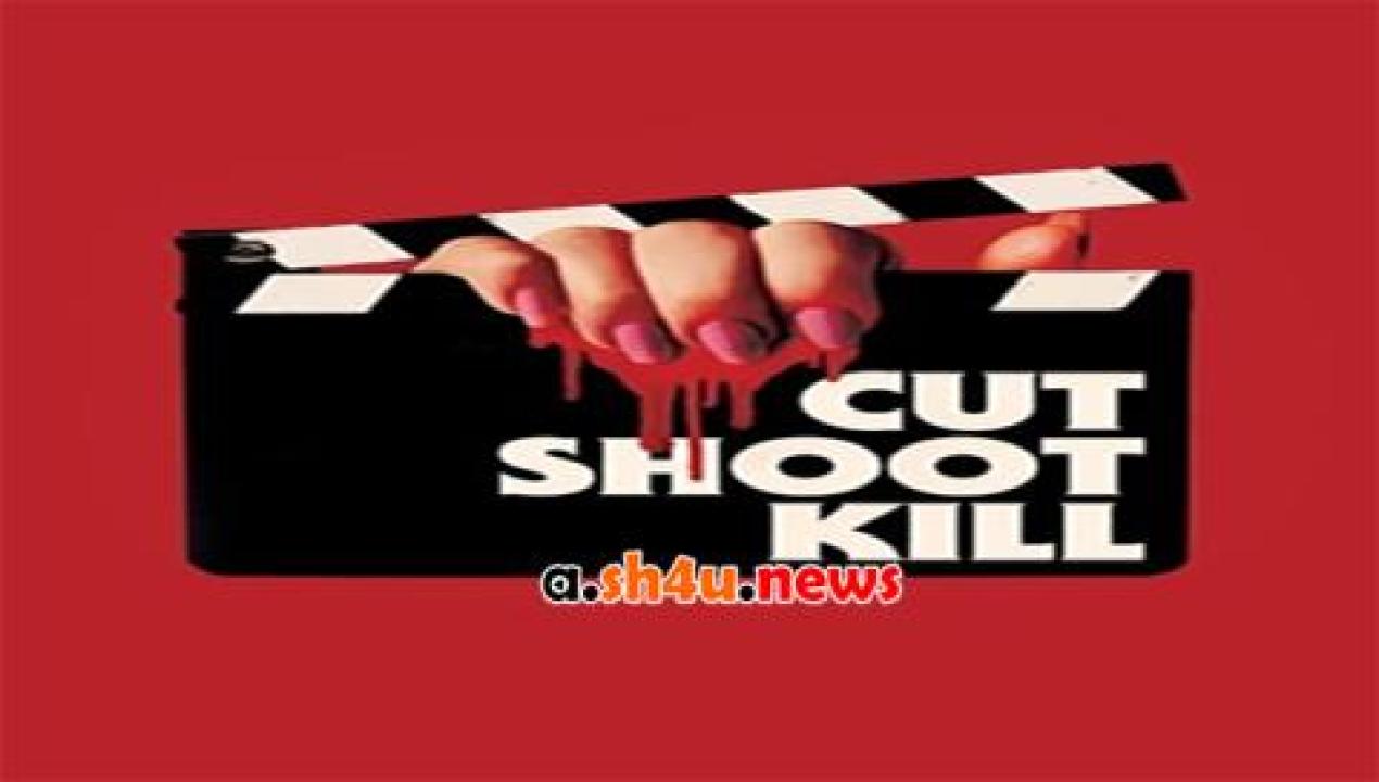 فيلم Cut Shoot Kill 2017 مترجم - HD