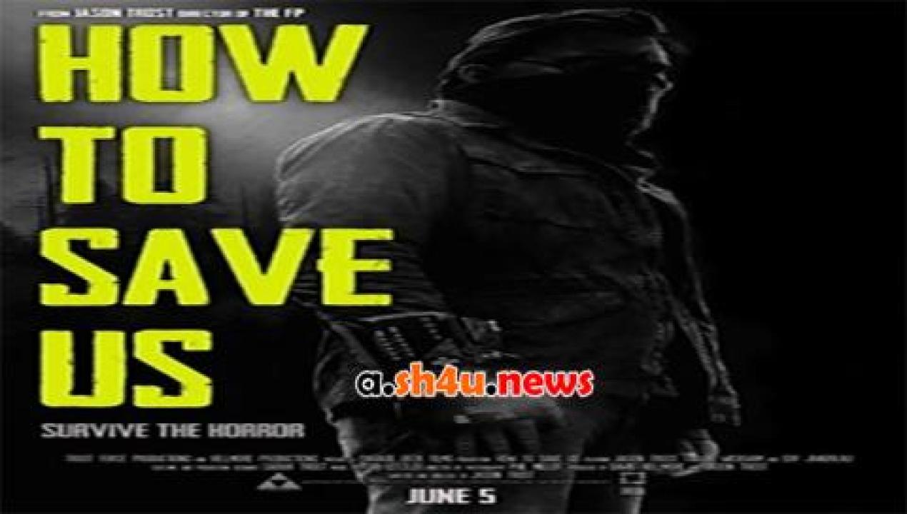 فيلم How to Save Us 2014 مترجم - HD