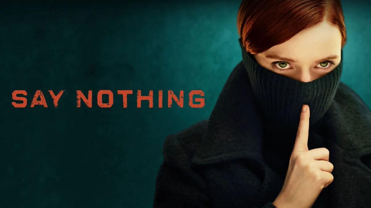 مسلسل Say Nothing الموسم الاول الحلقة 7 السابعة مترجمة