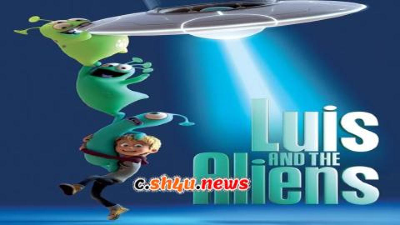 فيلم Luis and the Aliens 2018 مترجم - HD