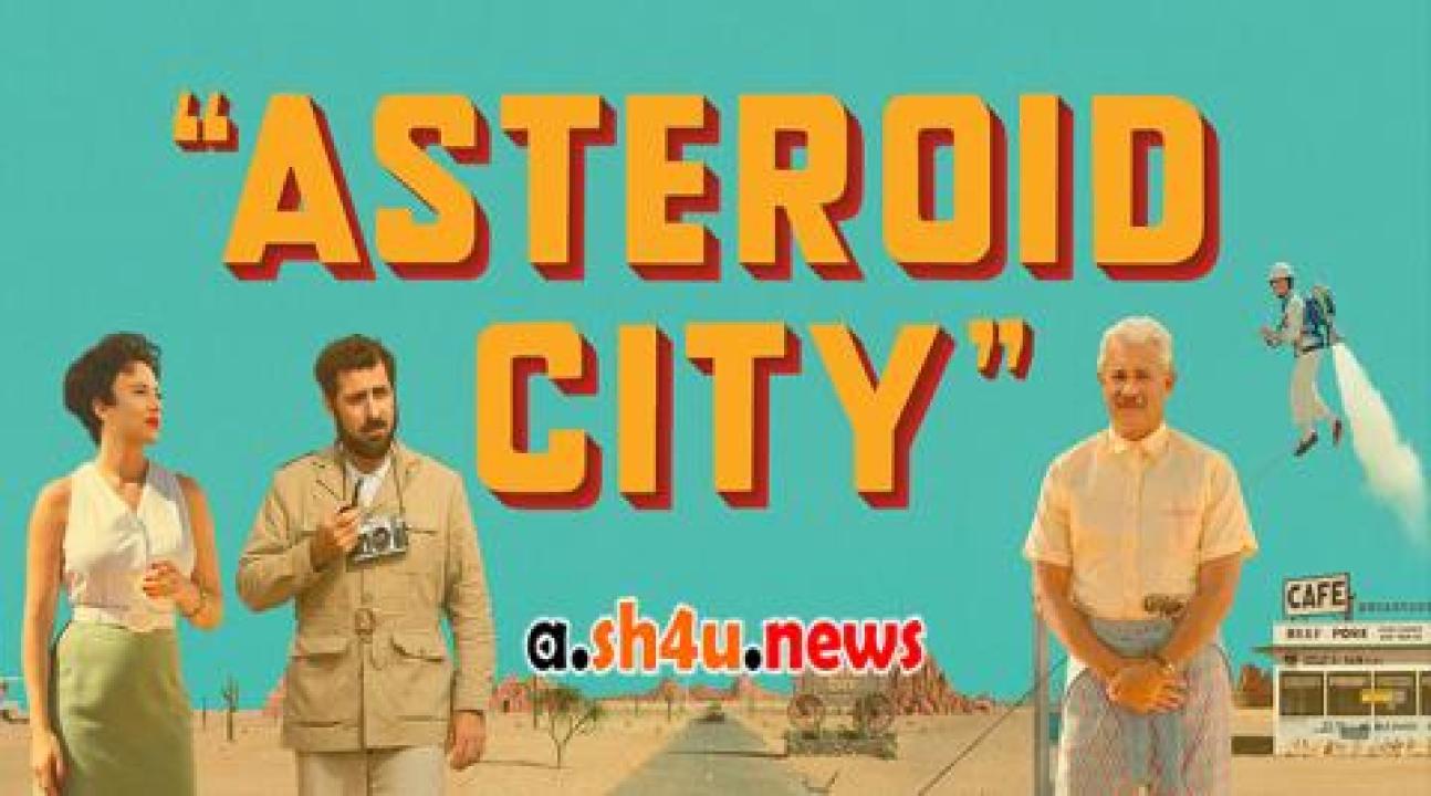 فيلم Asteroid City 2023 مترجم - HD