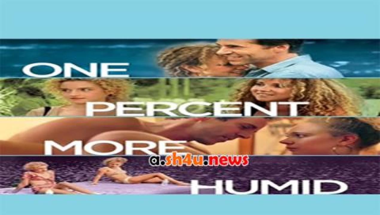 فيلم One Percent More Humid 2017 مترجم - HD