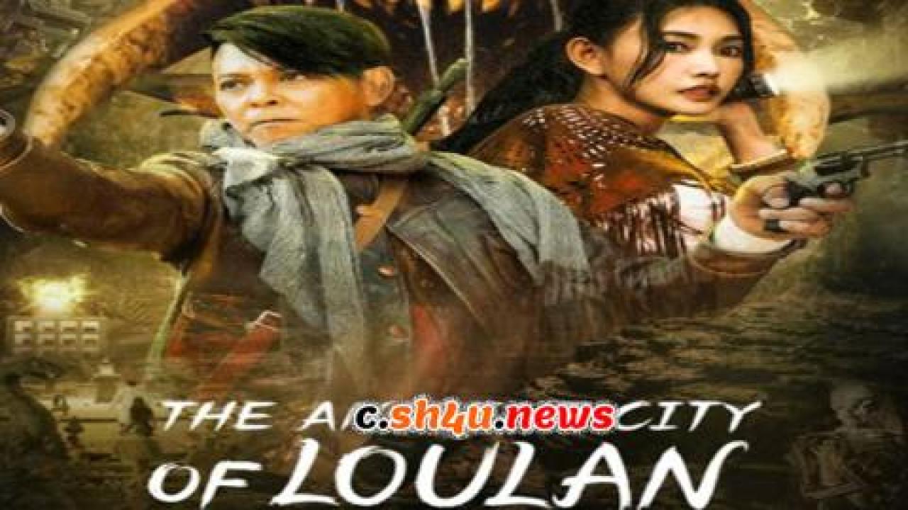 فيلم The ancient City of Loulan 2022 مترجم - HD