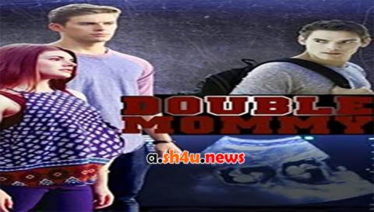 فيلم Double Mommy 2016 مترجم - HD