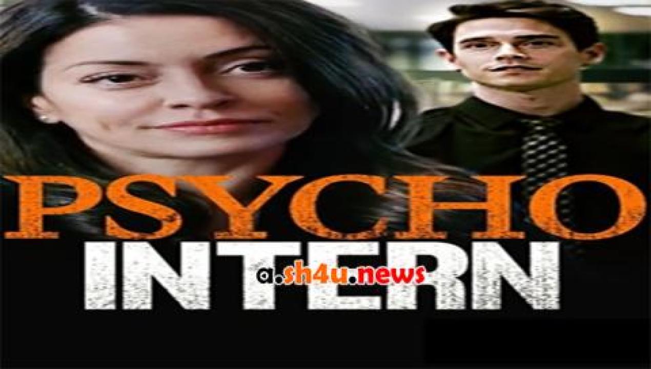 فيلم Psycho Intern 2021 مترجم - HD