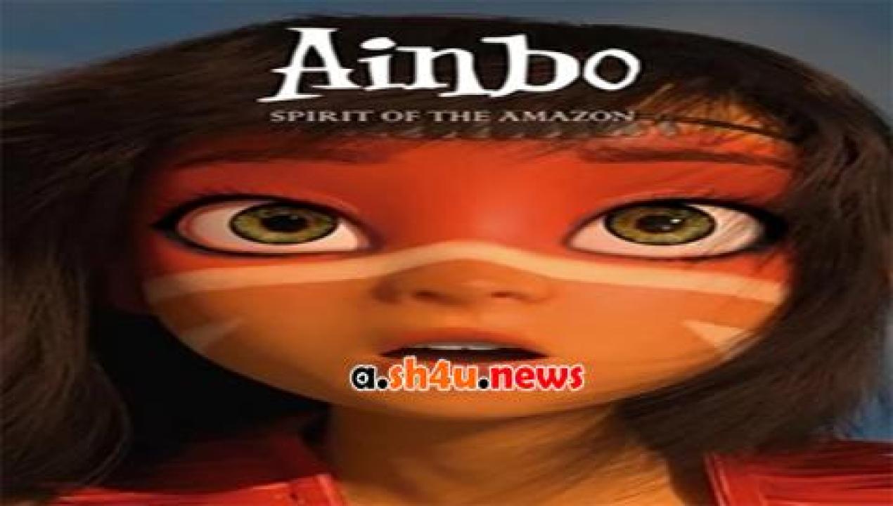 فيلم AINBO Spirit of the Amazon 2021 مترجم - HD