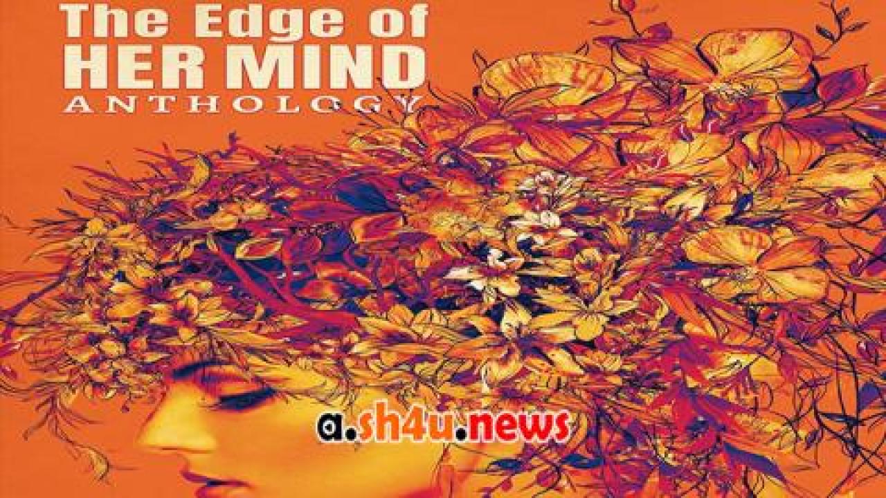 فيلم The Edge of Her Mind Anthology 2022 مترجم - HD