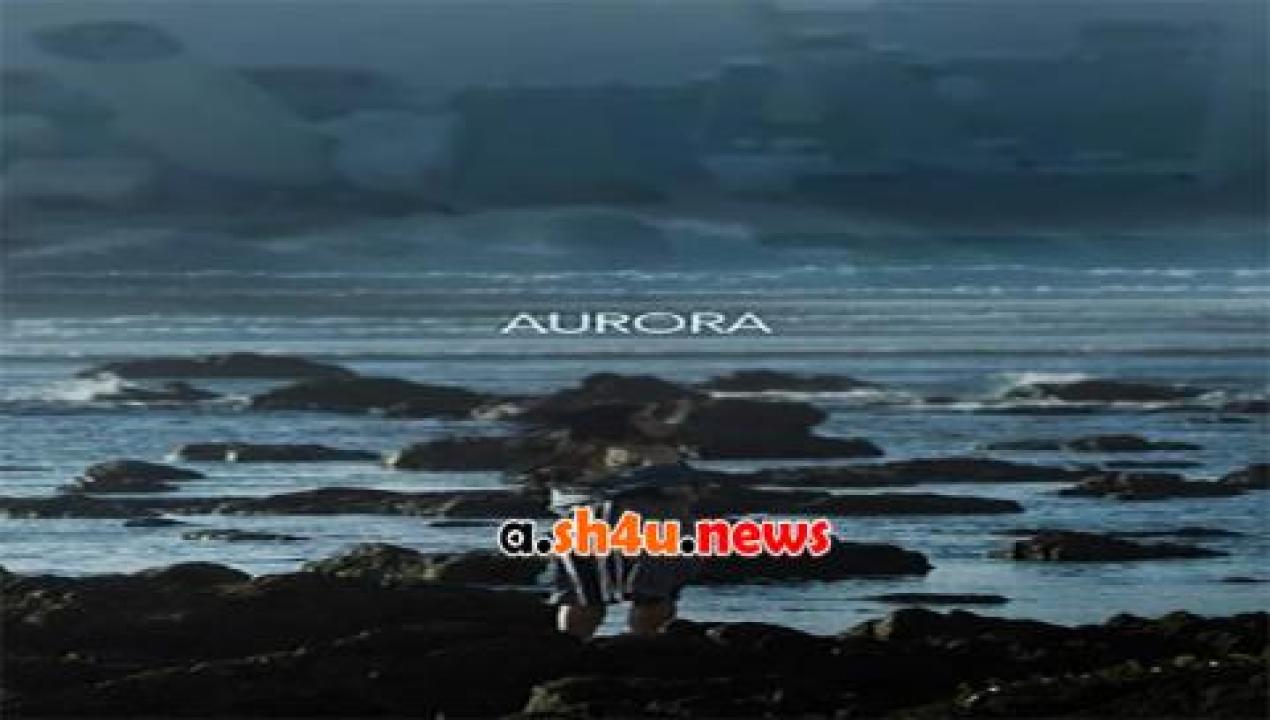 فيلم Aurora 2018 مترجم - HD