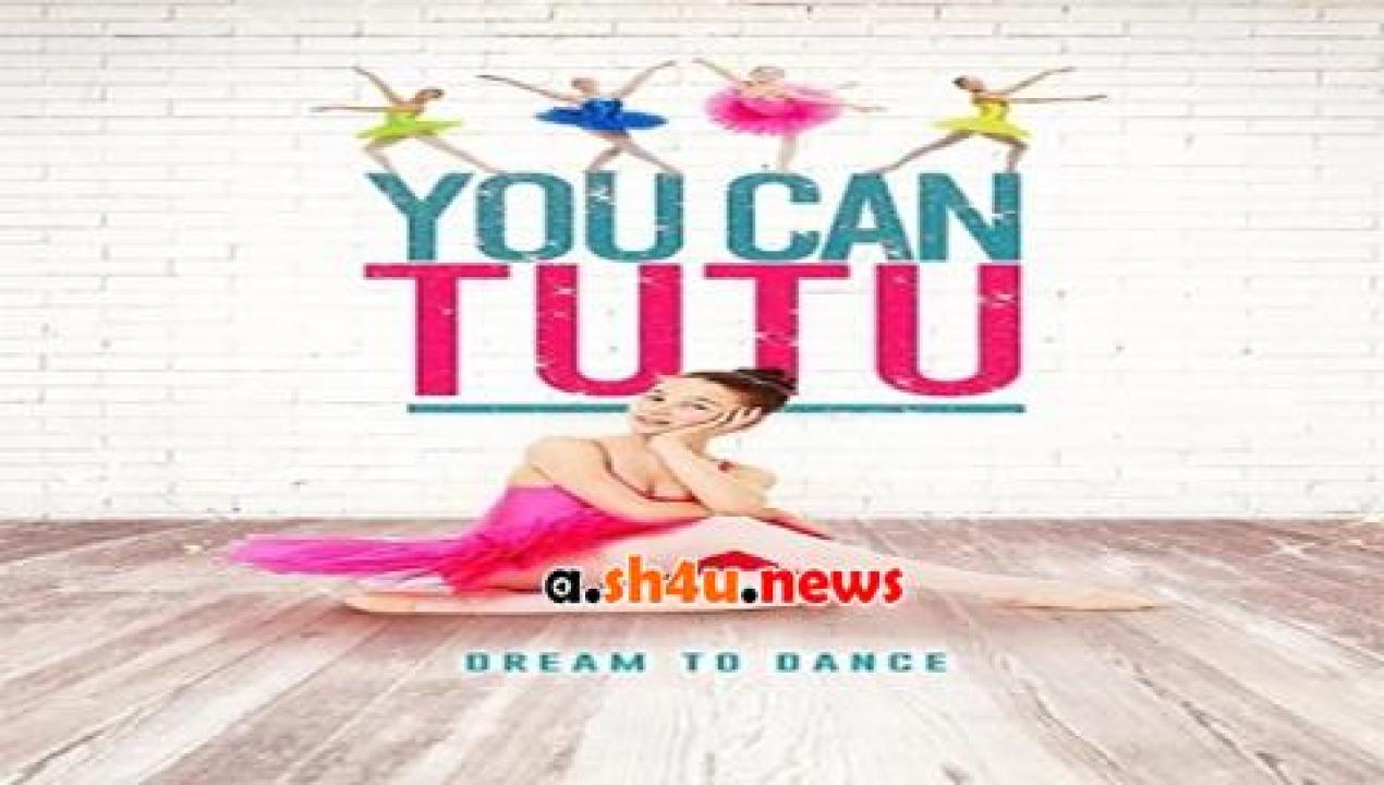 فيلم You Can Tutu 2017 مترجم - HD