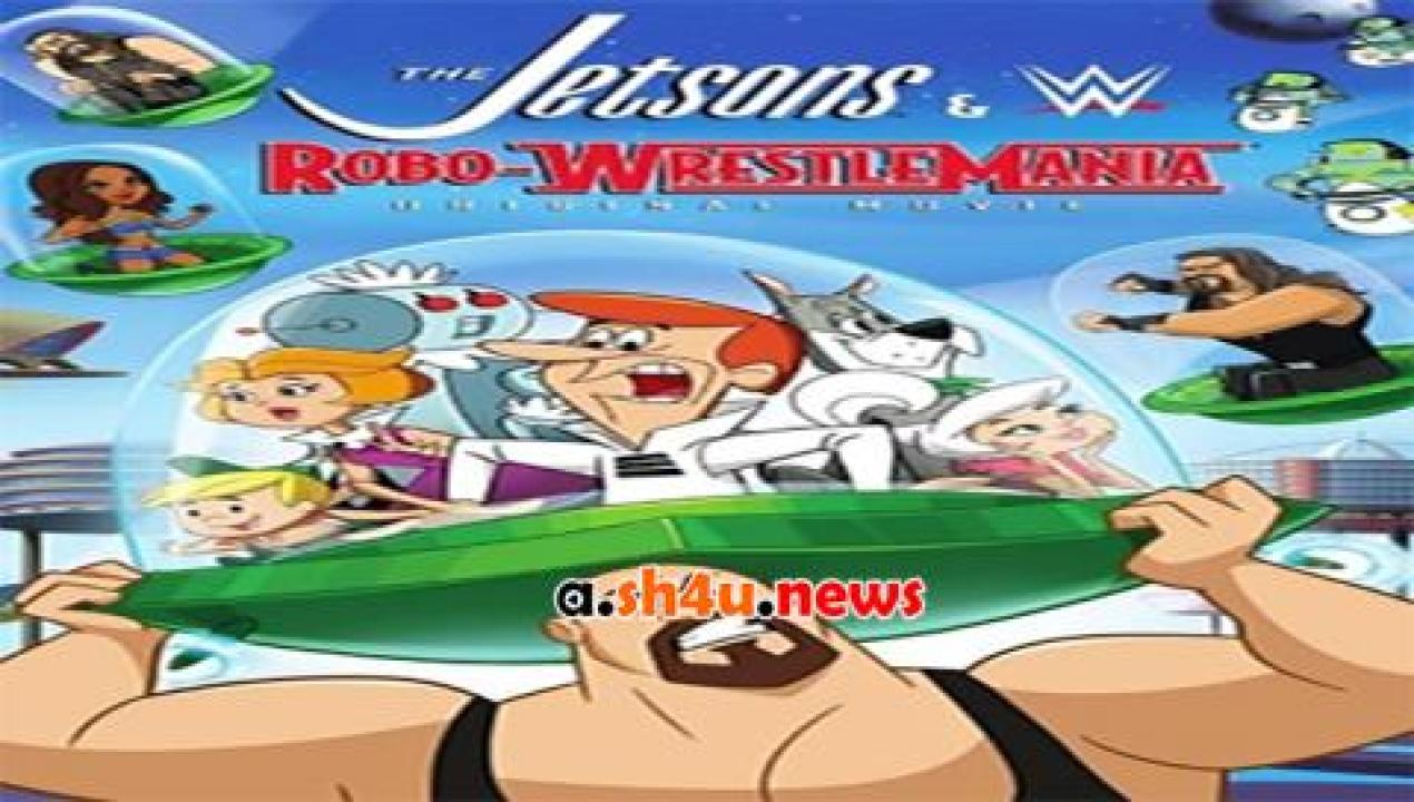 فيلم The Jetsons and WWE Robo WrestleMania 2017 مترجم - HD