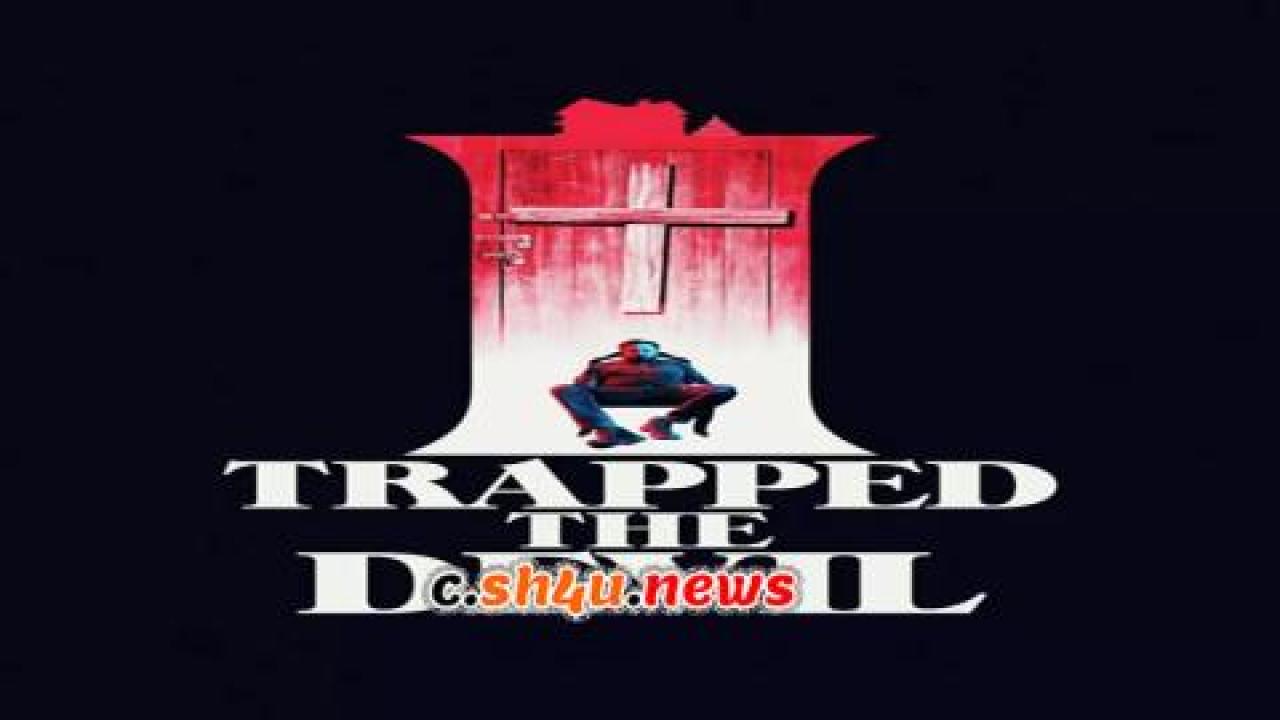 فيلم I Trapped the Devil 2019 مترجم - HD