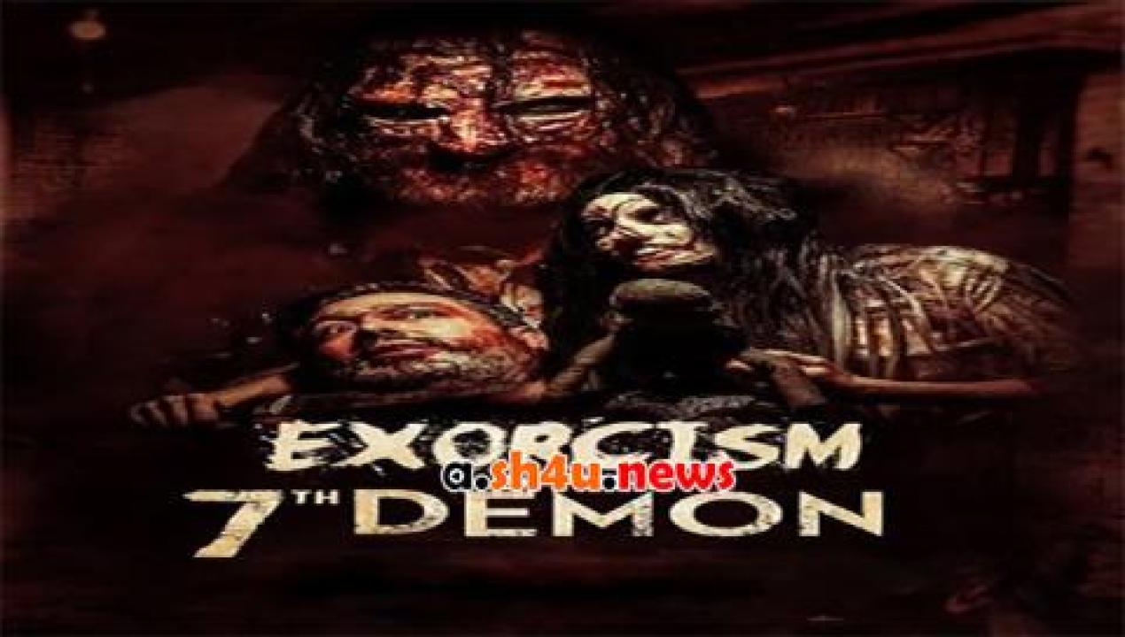 فيلم Exorcism of the 7th Demon 2017 مترجم - HD