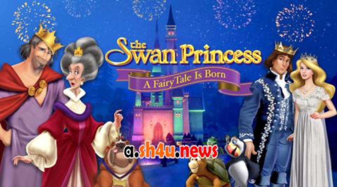 فيلم The Swan Princess A Fairytale Is Born 2023 مترجم - HD
