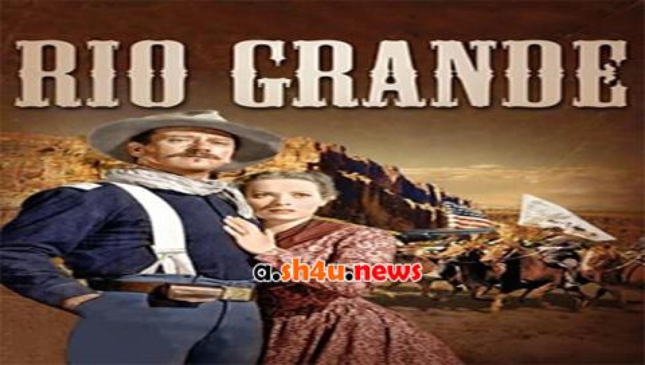 فيلم Rio Grande 1950 مترجم - HD