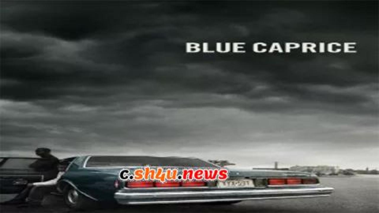 فيلم Blue Caprice 2013 مترجم - HD