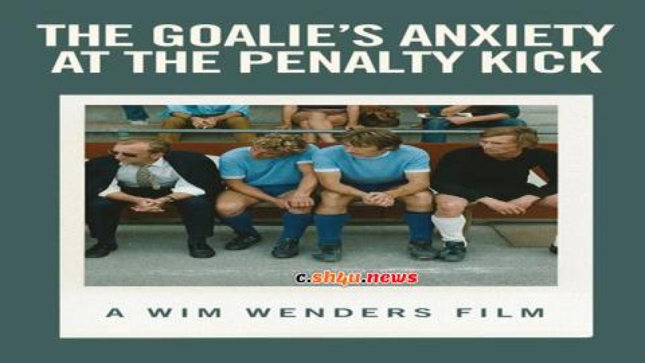 فيلم The Goalie's Anxiety at the Penalty Kick 1972 مترجم - HD