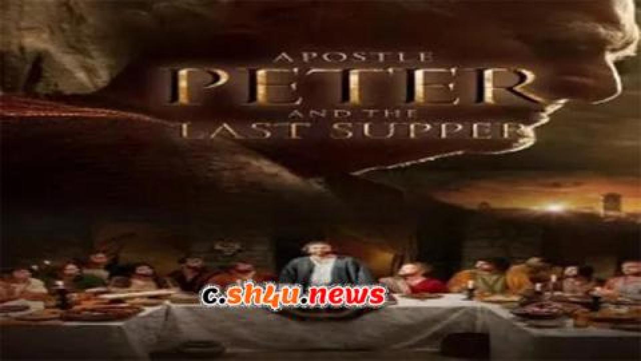 فيلم Apostle Peter and the Last Supper 2012 مترجم - HD