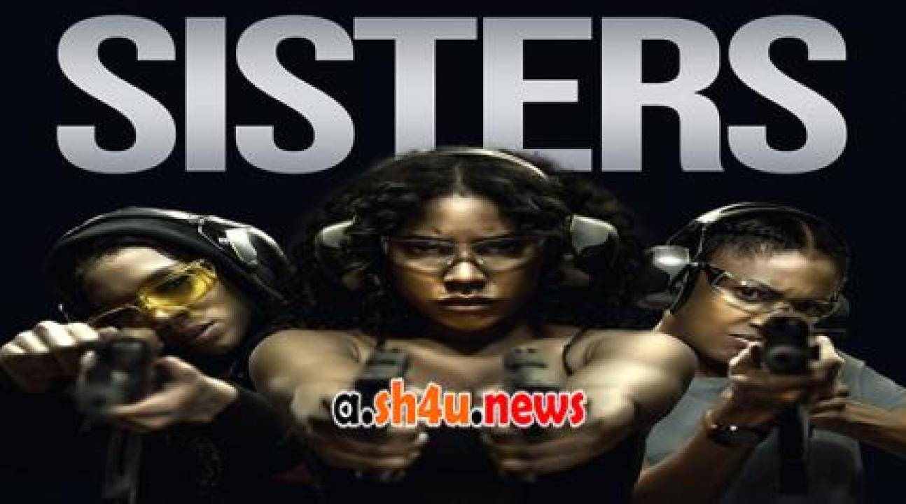 فيلم Sisters 2023 مترجم - HD