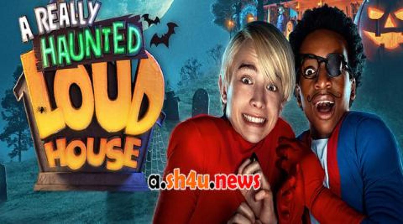 فيلم A Really Haunted Loud House 2023 مترجم - HD