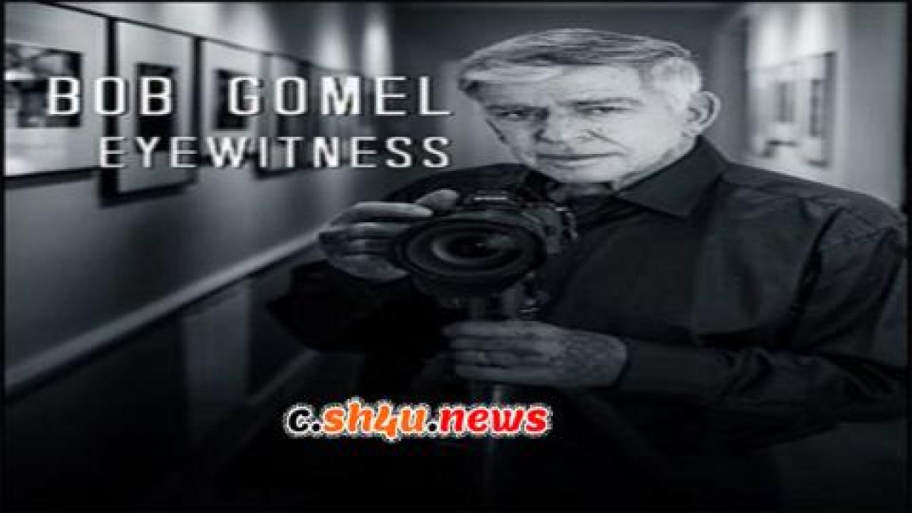 فيلم Bob Gomel Eyewitness 2020 مترجم - HD