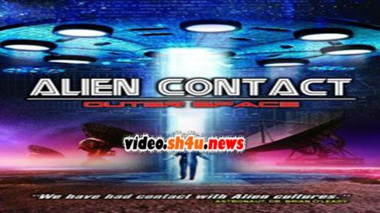 فيلم Alien Contact: Outer Space 2017 مترجم - HD
