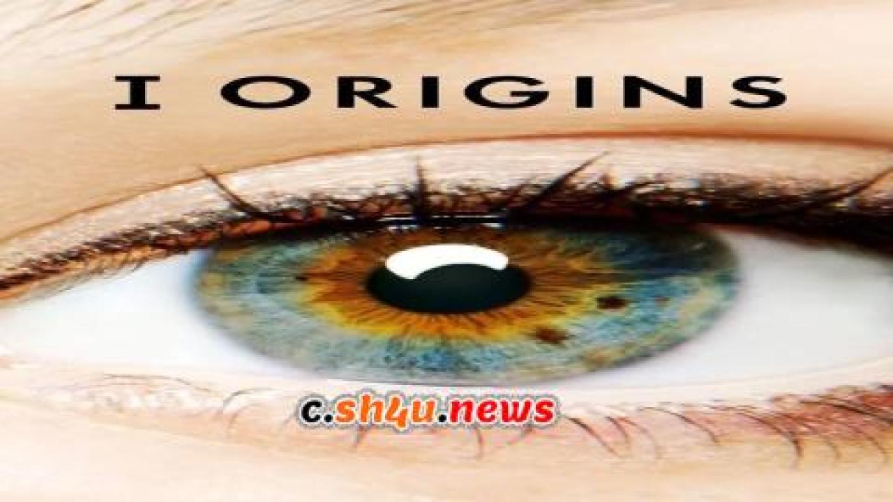 فيلم I Origins 2014 مترجم - HD