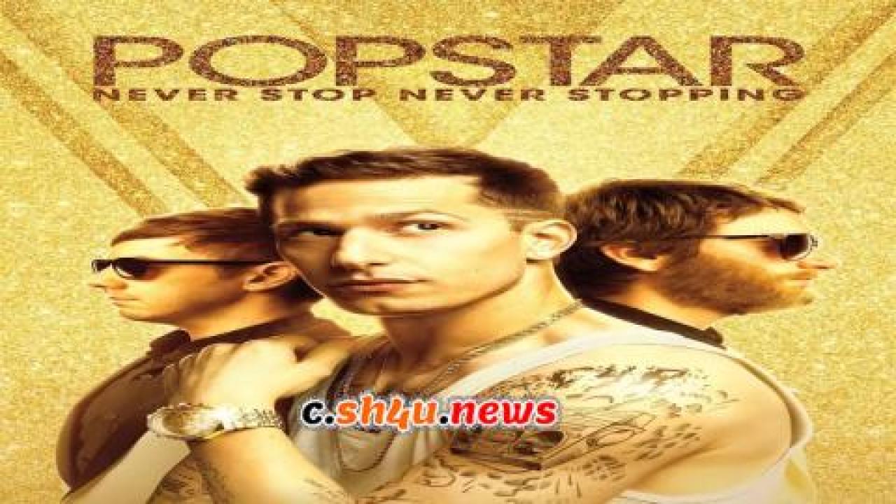 فيلم Popstar: Never Stop Never Stopping 2016 مترجم - HD