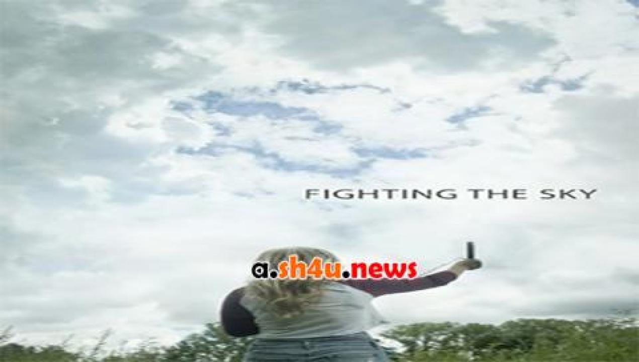 فيلم Fighting the Sky 2019 مترجم - HD