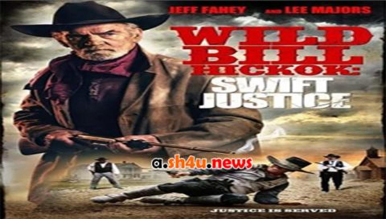 فيلم Wild Bill Hickok Swift Justice 2016 مترجم - HD