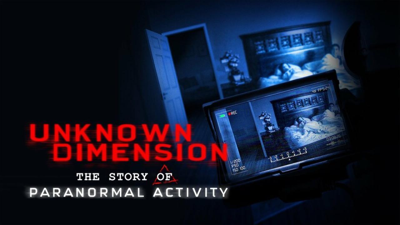 فيلم Unknown Dimension: The Story Of Paranormal Activity 2021 مترجم كامل HD