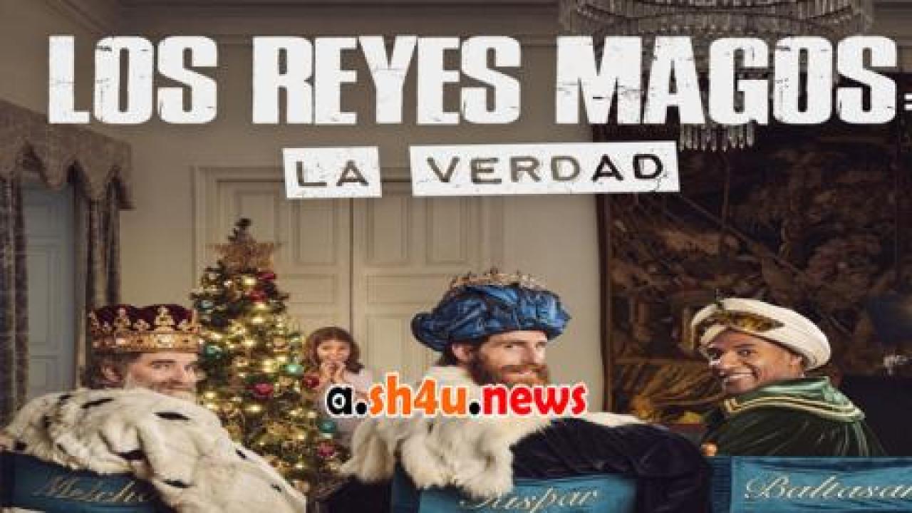 فيلم Los Reyes Magos: La Verdad 2022 مترجم - HD