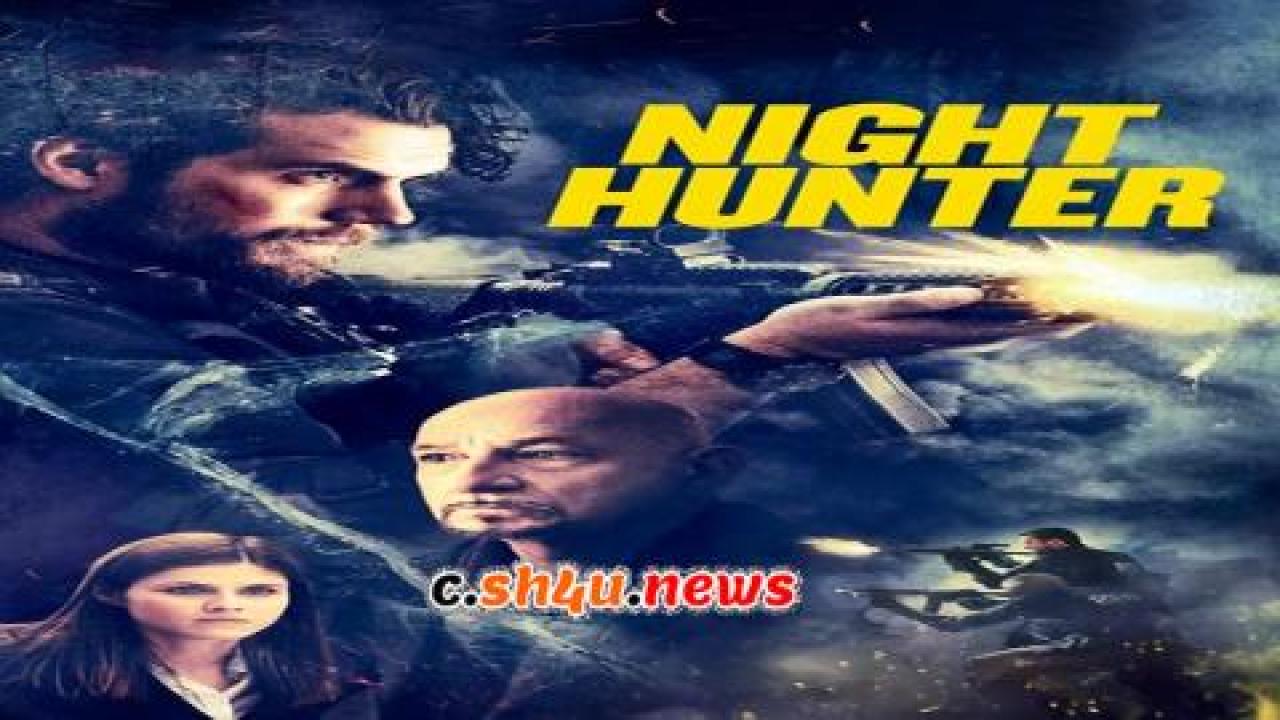 فيلم Night Hunter 2018 مترجم - HD
