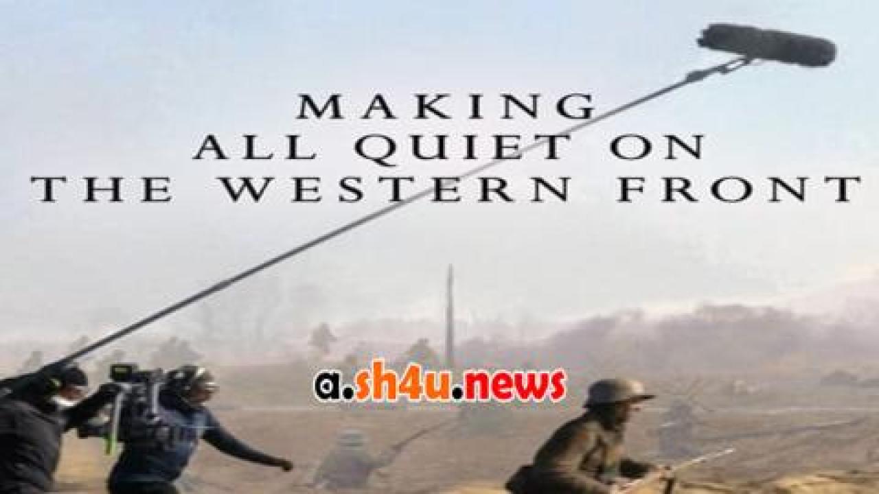 فيلم Making All Quiet on the Western Front 2023 مترجم - HD