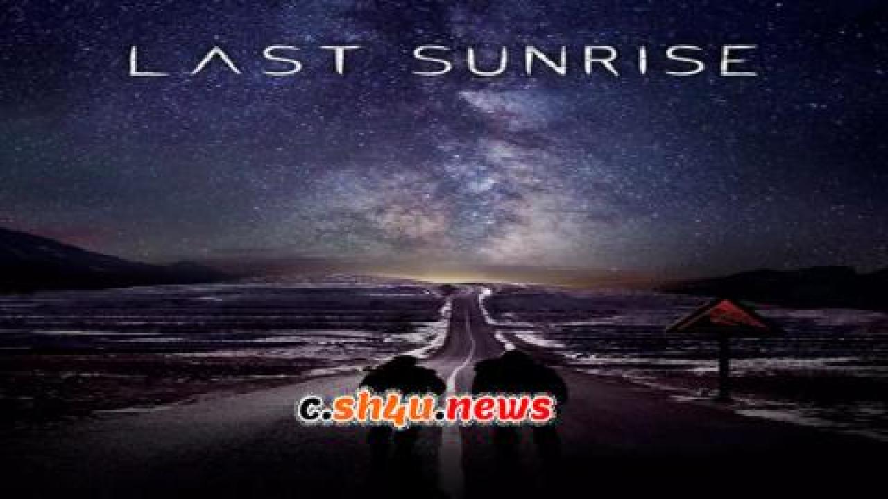 فيلم Last Sunrise 2019 مترجم - HD