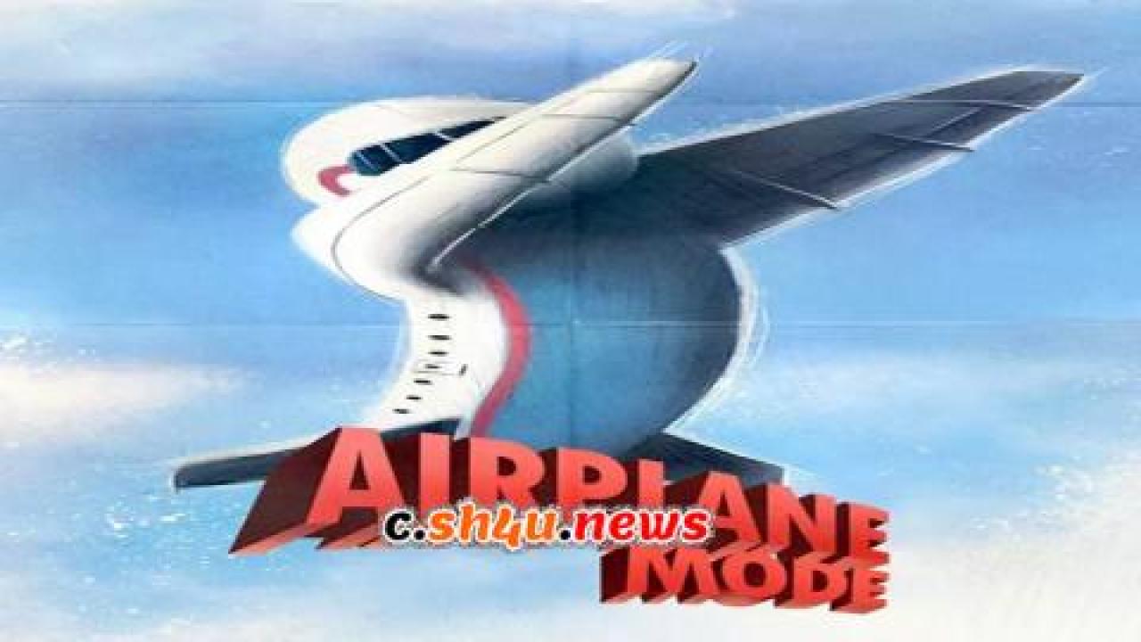 فيلم Airplane Mode 2019 مترجم - HD